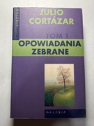 Julio Cortazar - Opowiadania zebrane Tom 1