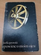Opowieść o moim ojcu Jan Koprowski