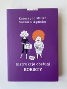 Instrukcja obsługi kobiety - Katarzyna Miller, Suzan Giżyńska