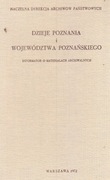 DZIEJE POZN.I WOJ.POZN.INFORMATOR O MAT.ARCHIWALNYCH, WWA 1972
