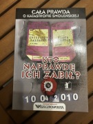 KTO NAPRAWDĘ ICH ZABIŁ - CAŁA PRAWDA O KATASTROFIE SMOLEŃSKIEJ