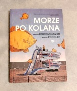 Morze Po Kolana. Podolec, Kołodziejczyk. Komiks Wielka Litera