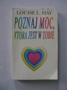 Poznaj moc która jest w Tobie Louise L.Hay