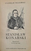 Stanisław Wilkowski "Stanisław Konarski. Opowieść historyczna" 1968