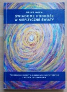 Bruce Moen ŚWIADOME PODRÓŻE W NIEFIZYCZNE ŚWIATY