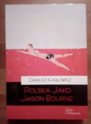 Polska jako Jason Bourne Dariusz Karłowicz