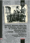 Aparat Bezpieczeństwa na Pomorzu Zachodnim w latach 1945-1956