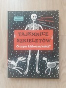 Tajemnice szkieletów. O czym klekoczą kości? Marta Guzowska,