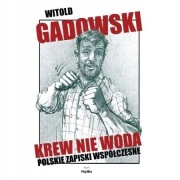 Krew nie woda Polskie zapiski współczesne Witold Gadowski