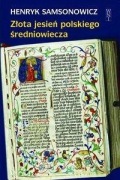Złota jesień polskiego średniowiecza Samsonowicz