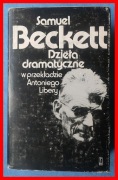 SAMUEL BECKETT - DZIEŁA DRAMATYCZNE W PRZEKŁADZIE ANTONIEGO LIBERY