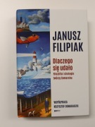 Książka Janusz Filipiak Dlaczego się udało. Filozofia i strategie