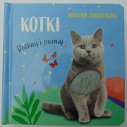 Kotki - dotknij i poznaj Milutkie Zwierzaczki