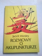 Rozmowy o akupunkturze Jack R. Worsley