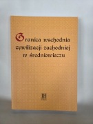 Granica wschodnia cywilizacji zachodniej w średniowieczu