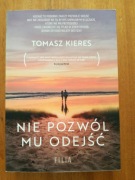 Nie pozwól mu odejść * Tomasz Kieres