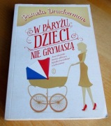 Pamela Druckerman - W PARYŻU DZIECI NIE GRYMASZĄ