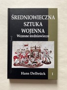 ŚREDNIOWIECZNA SZTUKA WOJENNA Wczesne średniowiecze I Hans Delbrück