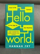Hello World - how to be human in the age of machine - Hanna Fry