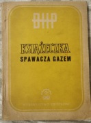 Książeczka spawacza gazem. BHP. J. Biernacki, 1957