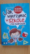 Jak wytrzymać w szkole i nie zwariować? Aniela Cholewińska-Szkolik