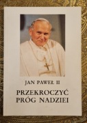 Przekroczyć próg nadziei Jan Paweł II