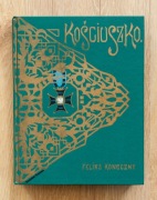 Kościuszko, na setną rocznicę zgonu Naczelnika - Konieczny