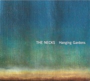 The Necks – Hanging Gardens