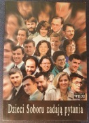 DZIECI SOBORU ZADAJĄ PYTANIA Rozmowy o Soborze Watykańskim II