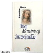 DROGI DO MEDYTACJI CHRZEŚCIJAŃSKIEJ Baastian Baan (stan jak NOWY) 