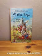 andrzej stojowski - w ręku boga. trylogii ciąg dalszy. świat książki 1999