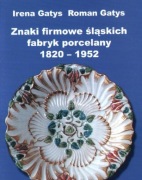Znaki firmowe śląskich fabryk porcelany 1820-1952 Gatys