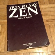Trzy filary ZEN - Philip Kapleau