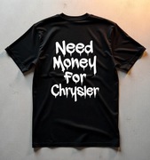 Koszulka M Need Money For Chrysler | Prezent dla Chłopaka, Fana Motoryzacji