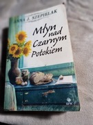 Szepielak Anna Młyn nad czarnym potokiem