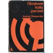 Okrętowe Kotły Parowe - Perepeczko Andrzej