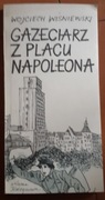 Gazeciarz z placu Napoleona Wojciech Wiśniewski