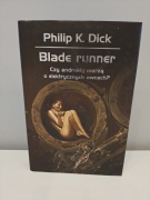 Philip K. Dick, Blade Runner. Czy androidy marzą o elektrycznych owcach?