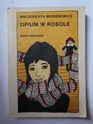 Opium W Rosole" Małgorzata Musierowicz 