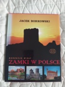 Jacek Borkowski: Zamki w Polsce. Dorzecze Wisły.