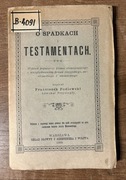 O spadkach i testamentach Franciszek Podlewski 1900