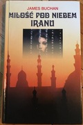 Książka - James Buchan „Miłość pod niebem Iranu”