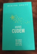 Jesteś cudem 50 lekcji jak uczynić niemożliwe możliwym Regina Brett
