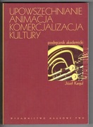 Upowszechnianie animacja komercjalizacja kultury. Podręcznik akad