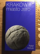 Rafał MATYJA, Kraków - miasto zero