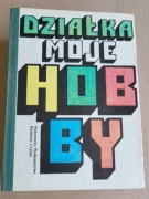 DZIAŁKA MOJE HOBBY PORADNIK DZIAŁKOWICZA