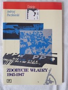 Andrzej Paczkowski - Zdobycie władzy 1945-1947. Dzieje PRL