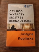 Justyna Kopińska - "Czy Bóg wybaczy siostrze Bernadetcie?" 