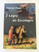 Henryk Pająk - Z Łagru do Eurołagru