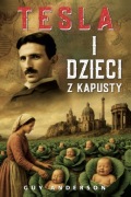 Tesla I Dzieci Z Kapusty: Imperium Tartarii Guy Anderson